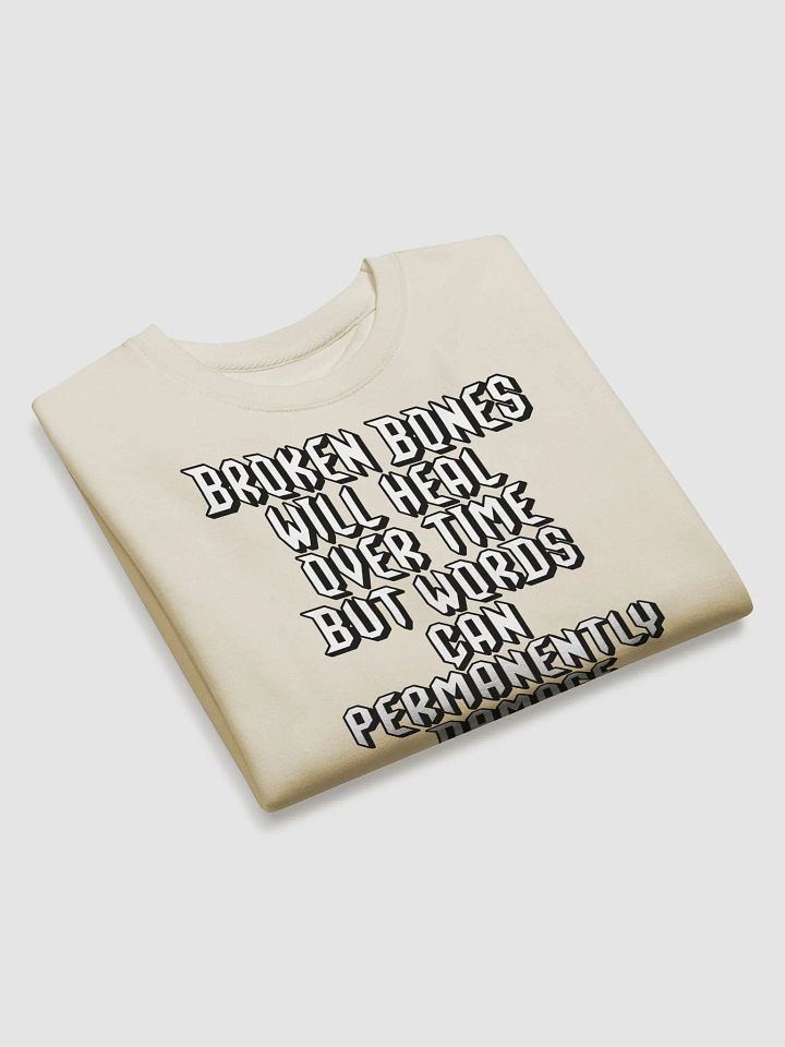 Broken Bones Will Heal Over Time But Words - Sweatshirt product image (2)