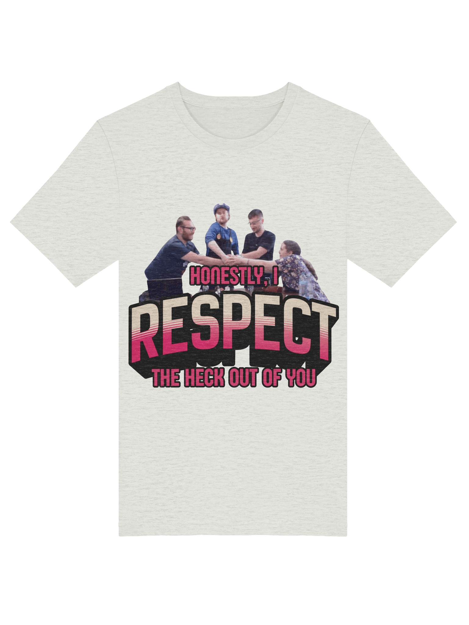 Honestly, I Respect The Heck Out Of This Shirt product image (17)