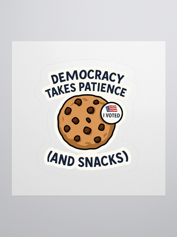 “Democracy Takes Patience (And Snacks!)” Sticker product image (3)