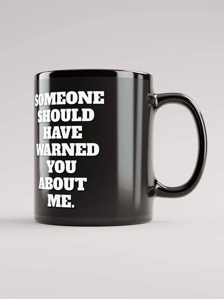 Someone Should Have Warned You About Me Mug product image (2)