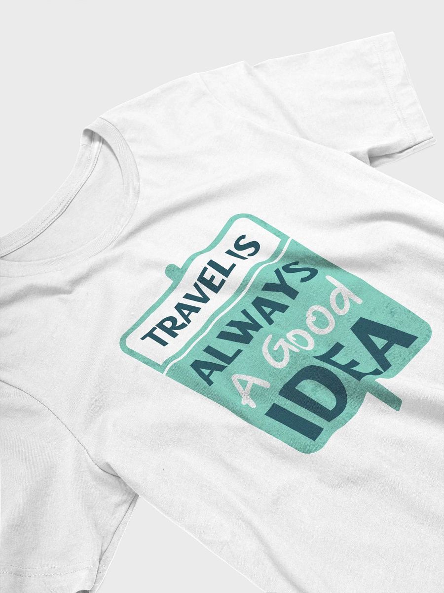 Travel is Always a Good Idea T-Shirt product image (43)