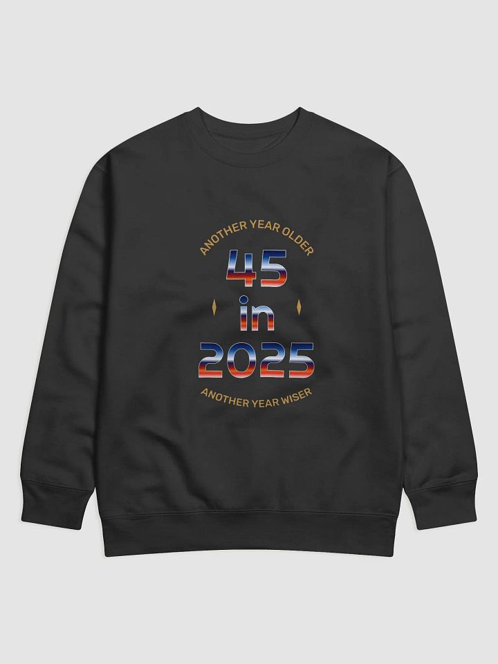 45 in 2025 Sweatshirt product image (1)