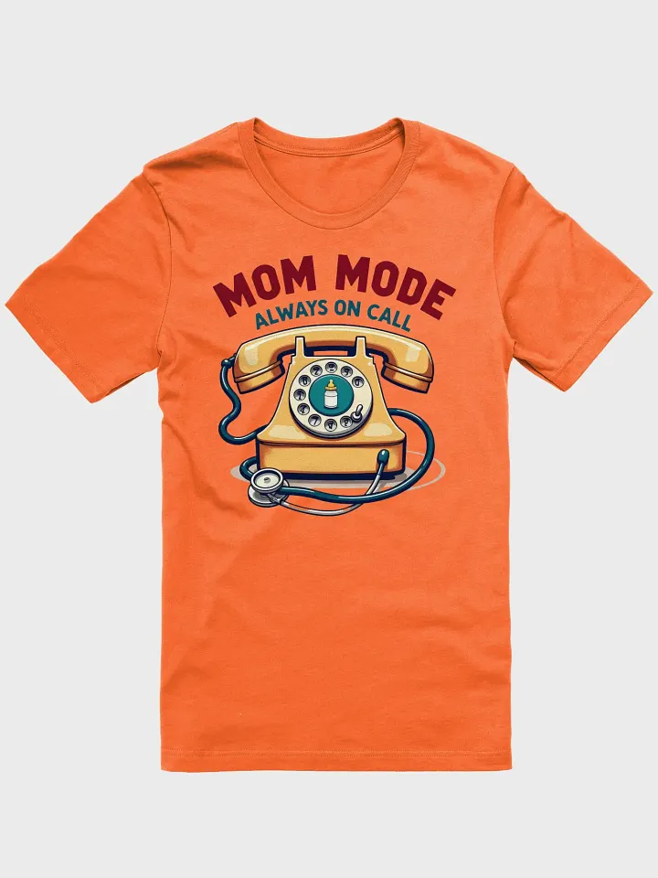 Mom Mode Always On Call T-Shirt product image (8)