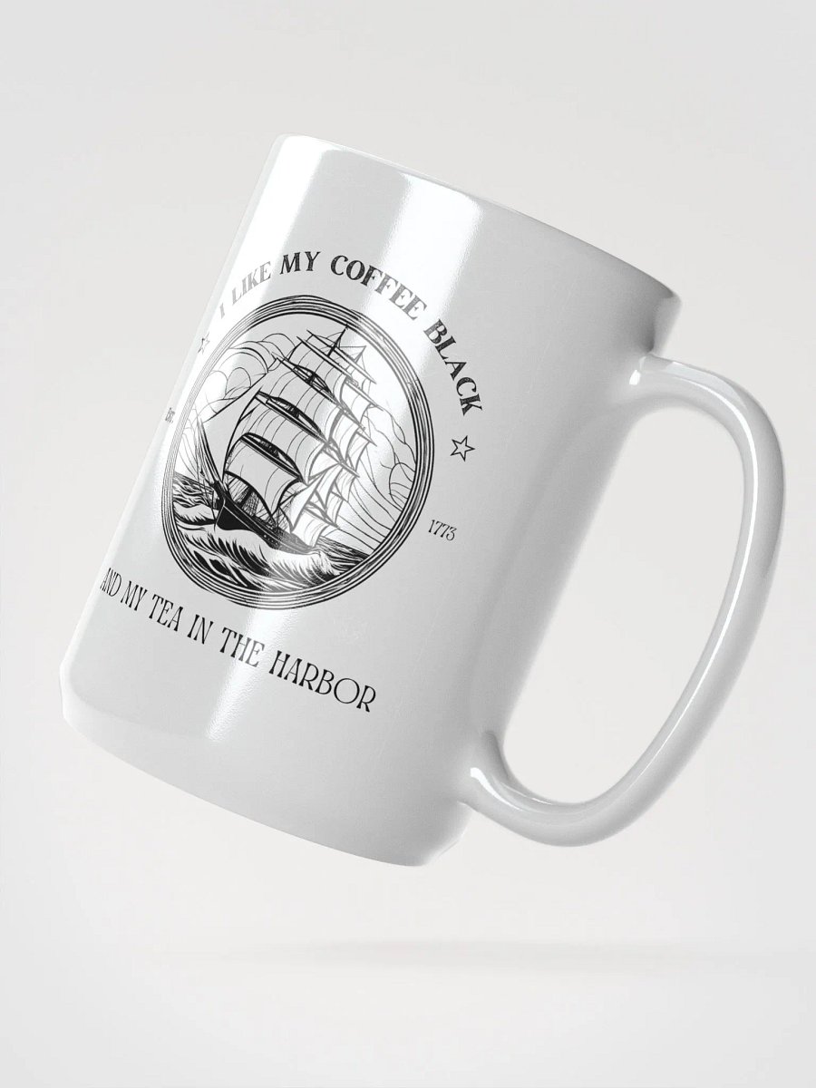 I Like My Coffee Black & My Tea In the Harbor - Patriotic 1776 Colonial Mug product image (5)