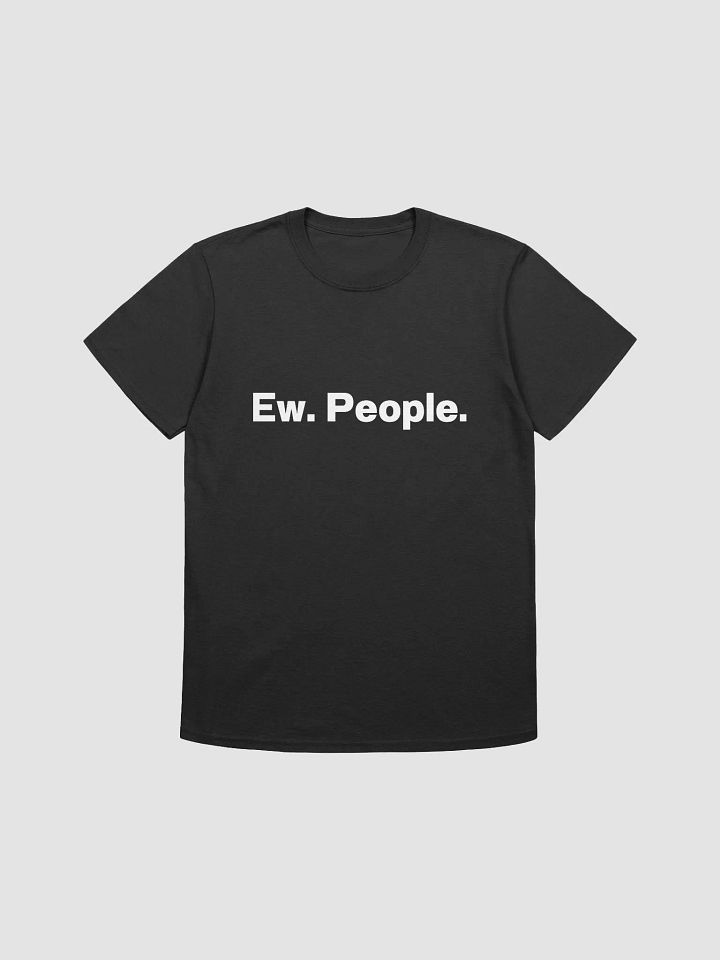 Ew. People. Unisex T-Shirt product image (1)