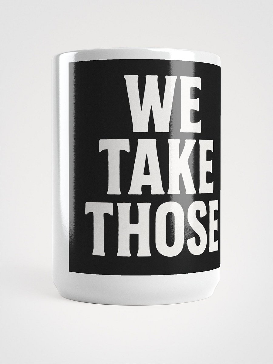 We Take Those Mug product image (5)