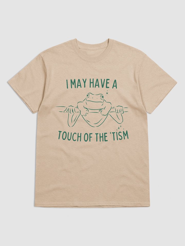 I may have a touch of the tism product image (4)