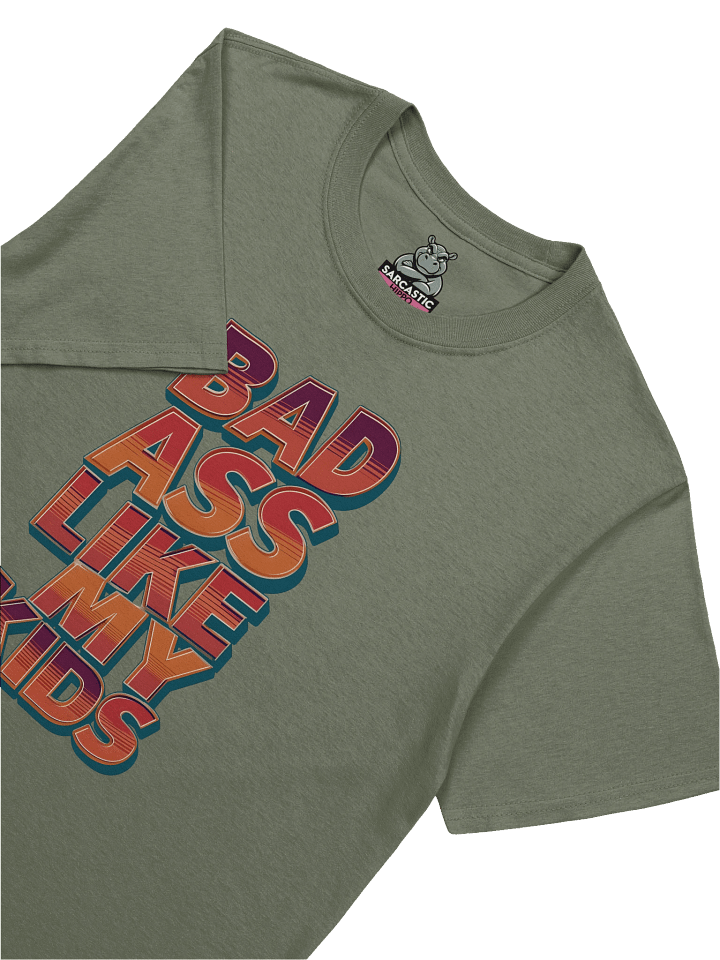 "Bad Ass Like My Kids" T-Shirt – Funny Sarcastic Parent Graphic Tee | Trendy Viral Humor Shirt product image (1)