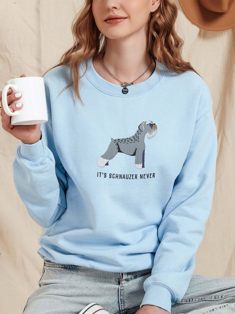 It's Schnauzer Never Sweatshirt (Embroidered) of a Schnauzer product image (2)