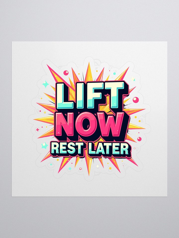 Energize Your Space with 'LIFT NOW REST LATER' Stickers product image (1)