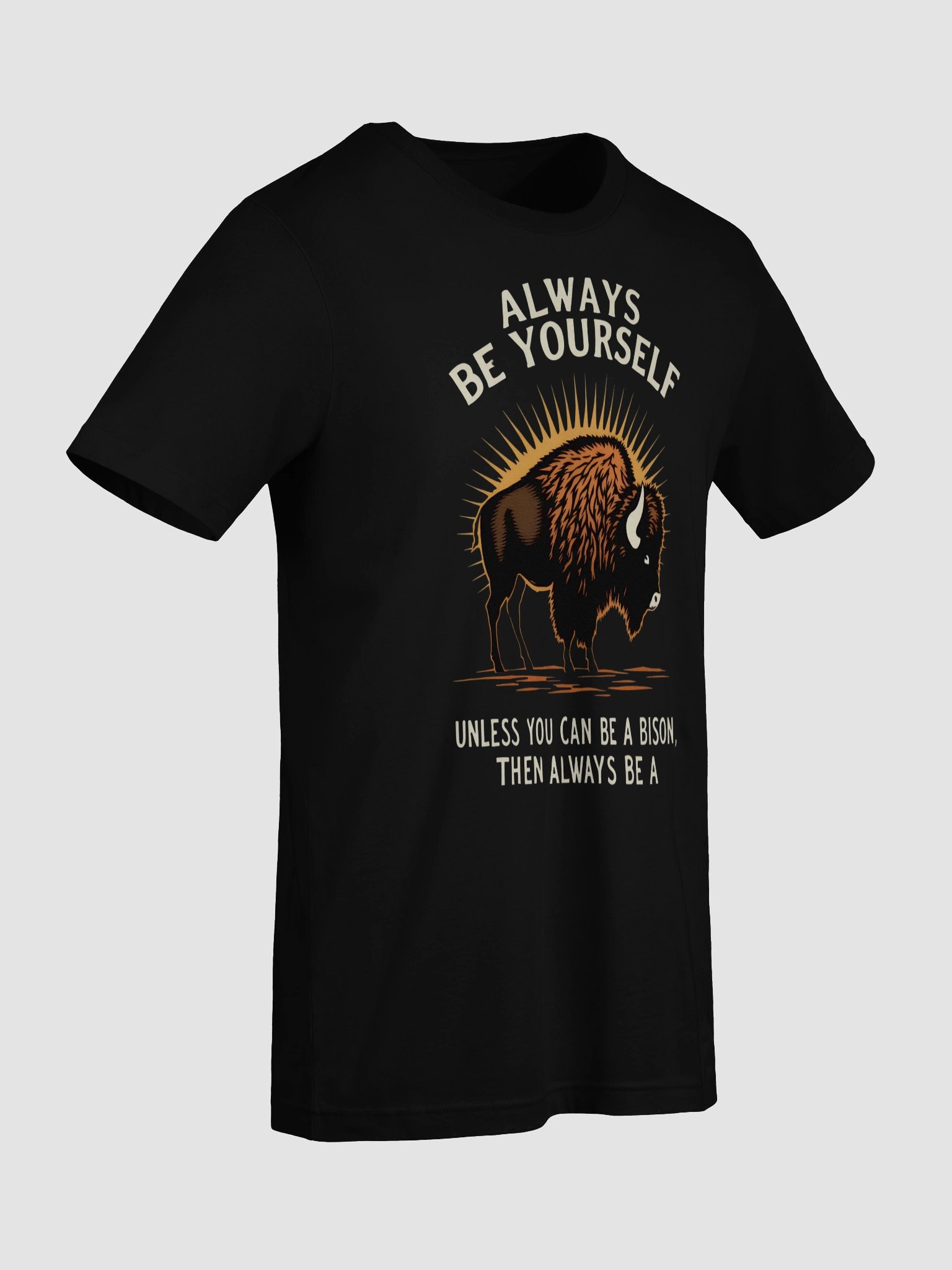 Funny Animal Tee | Always Be Yourself Unless You Can Be A Bison Shirt product image (9)