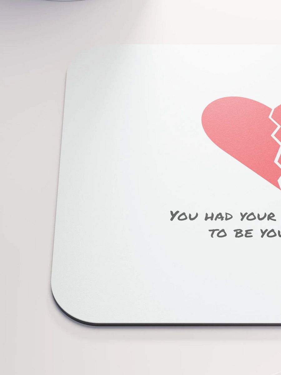You Had Your Chance For Me To Be Your Forever Mouse Pad product image (6)