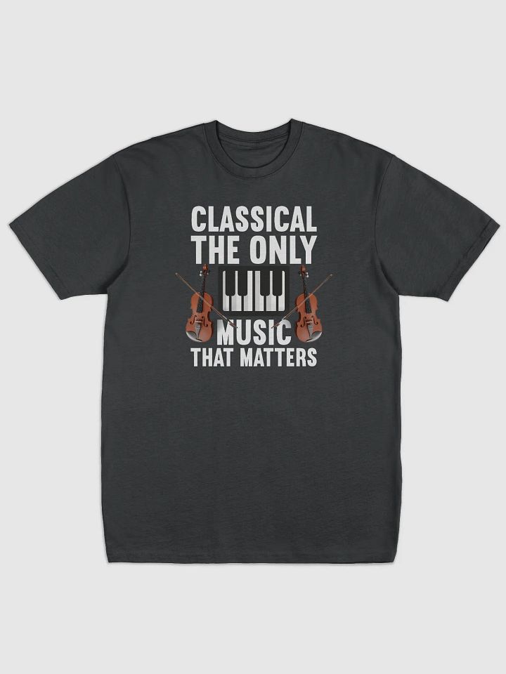 Classical: The Only Music That Matters" – For Classical Music Lovers product image (1)
