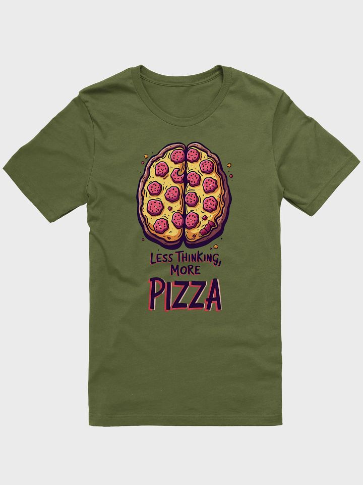 Pizza Brain - Less thinking, More Pizza T Shirt product image (1)