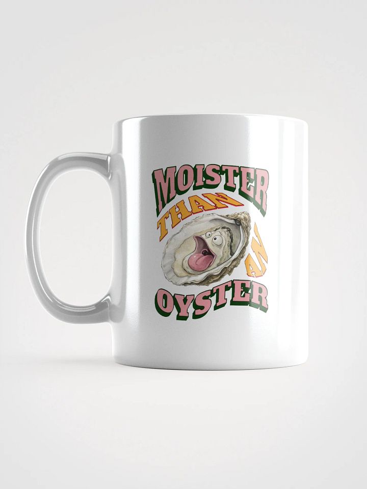 Moister Than An Oyster Expressive White Glossy Mug product image (1)