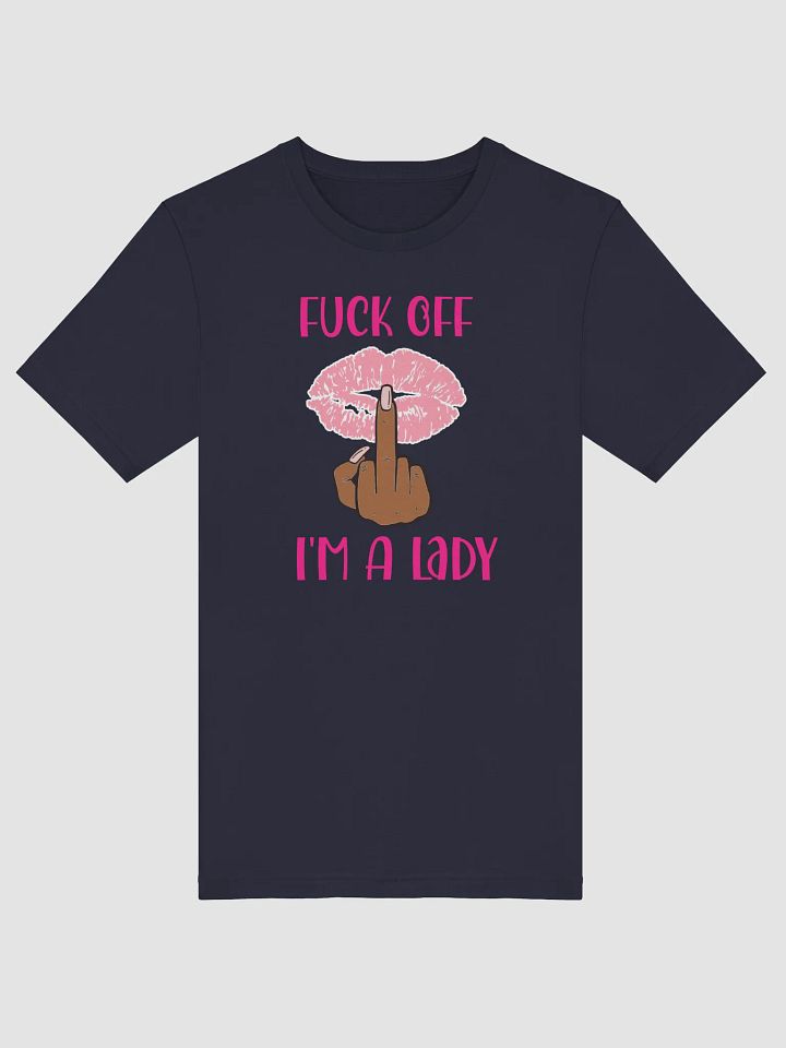 Fuck Off I'm A Lady (Darker Skin Tone Variation) Tee product image (1)