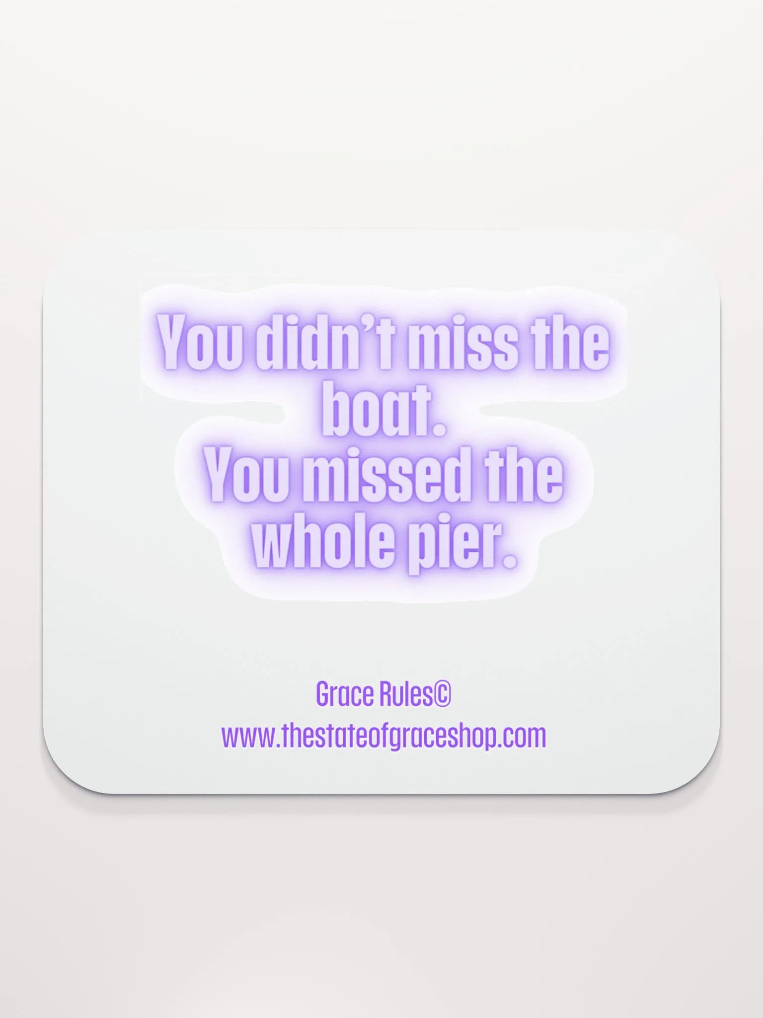 FUNNY DESK MATS 4 U “You didn’t miss the boat. You missed the whole pier.” product image (2)
