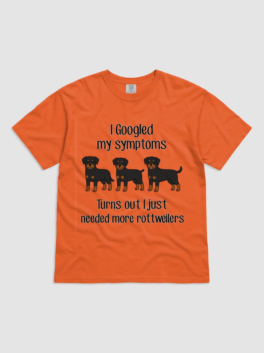 i googled my symptoms turns out I just needed more rottweilersT-Shirt product image (6)