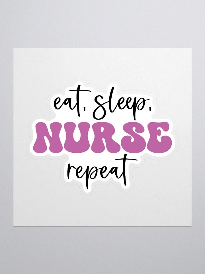 Eat, Sleep, Nurse, Repeat Sticker product image (1)