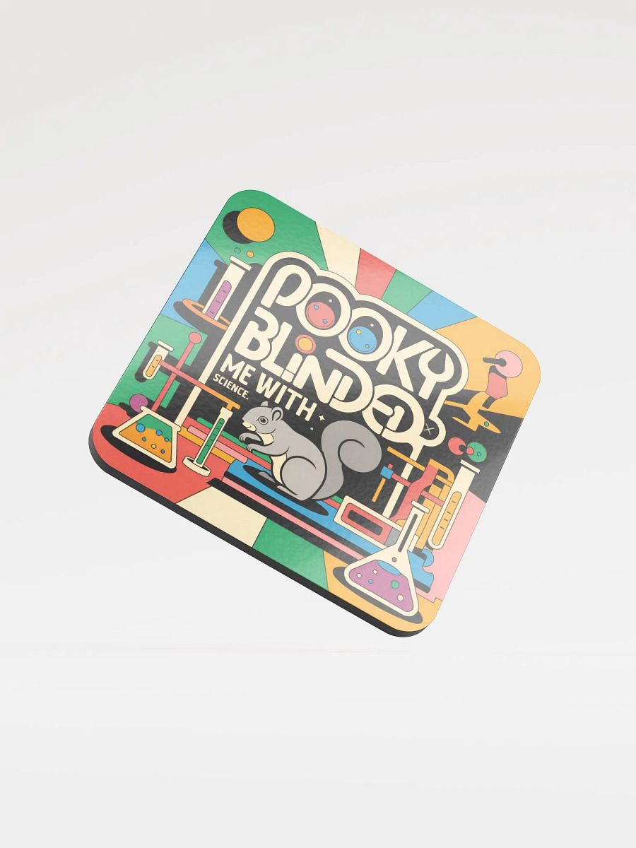 Coaster or micro art piece: pooky blinded me with science product image (1)
