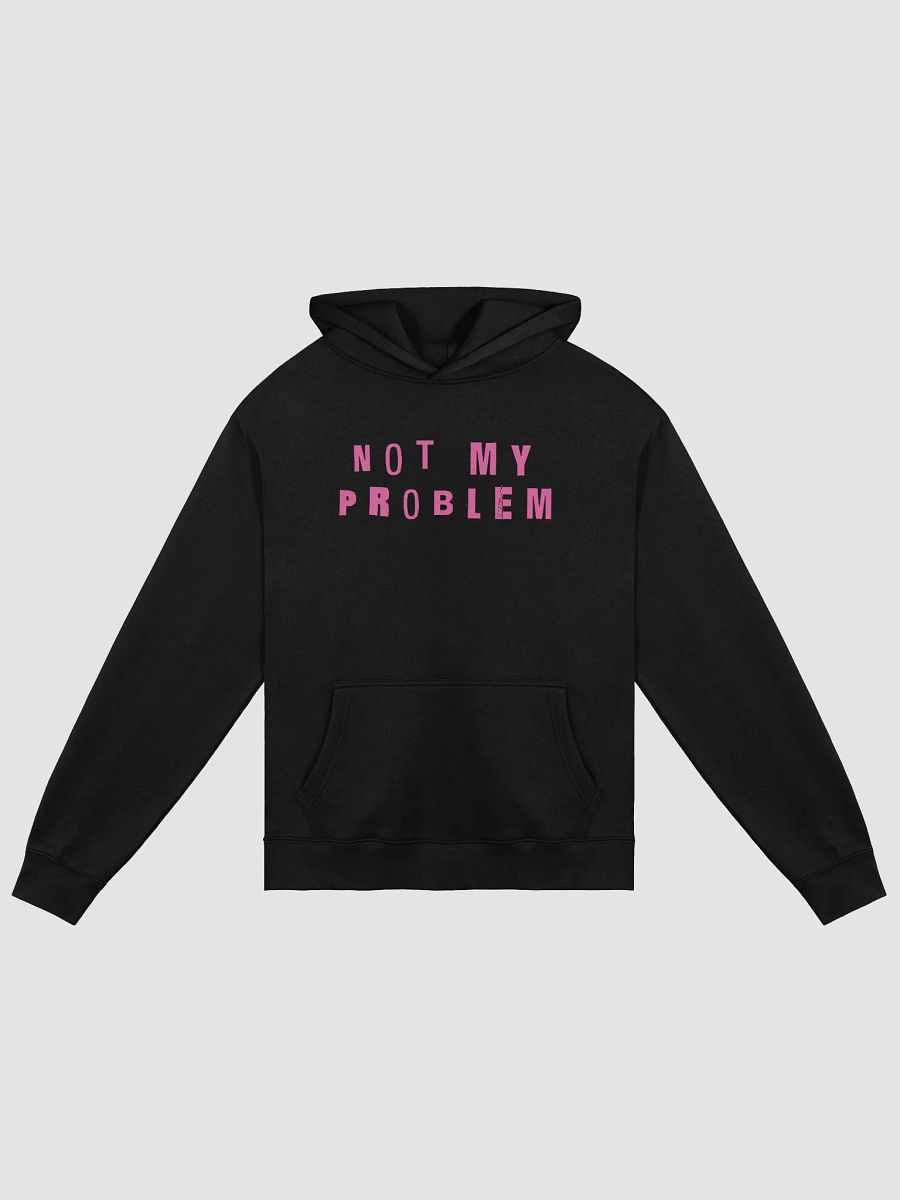 not my problem hoodie product image (1)