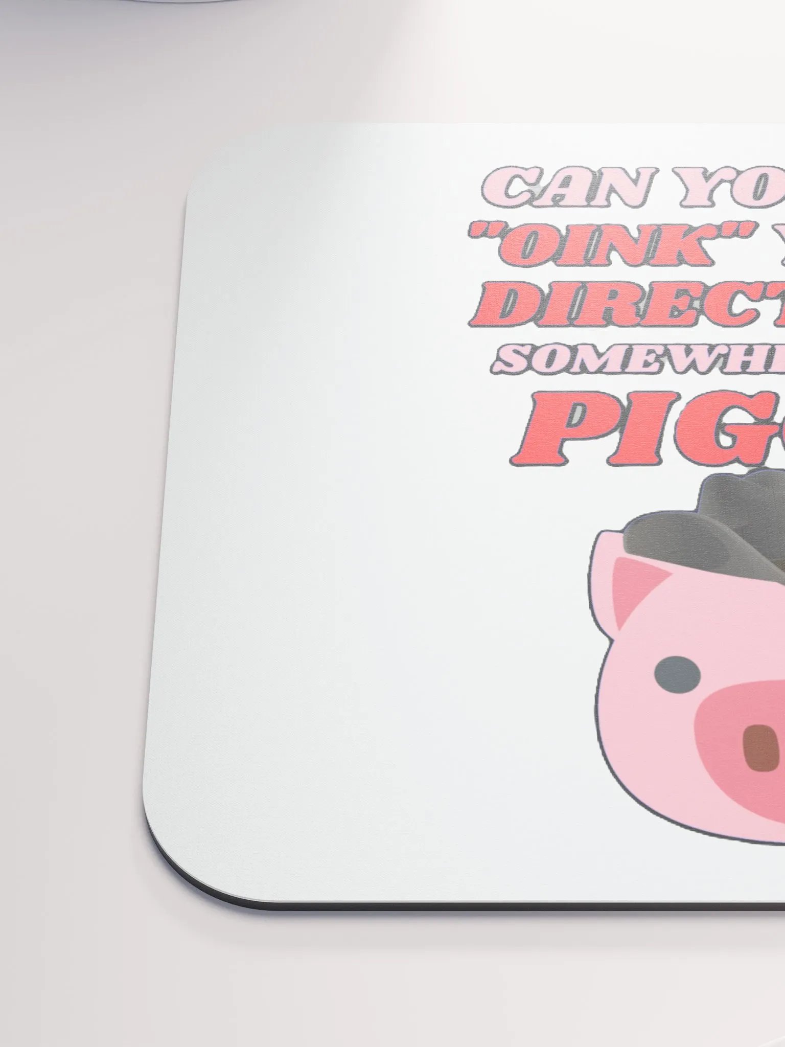 CAN YOU GO OINK SOMEWHERE ELSE PIGGIE? product image (6)