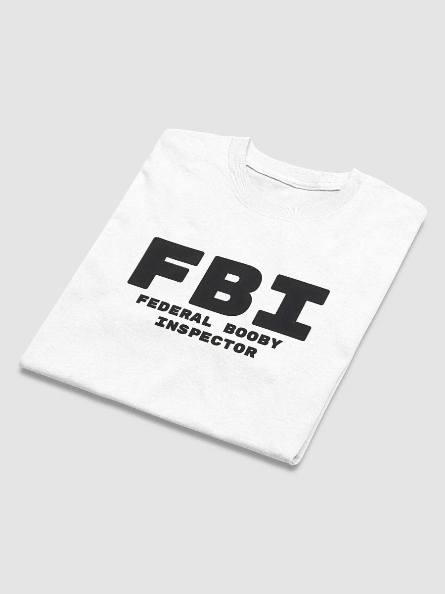 FBI Federal Booby Inspector T-Shirt product image (5)