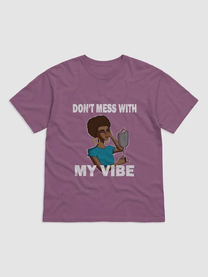 Don't Mess With My Vibe - looser fit t-shirt product image (1)