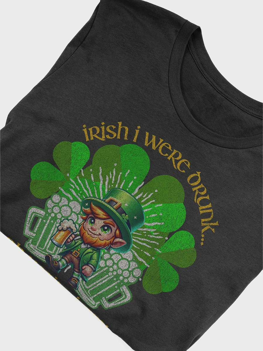 Irish I were drunk...oh wait, I am! product image (5)