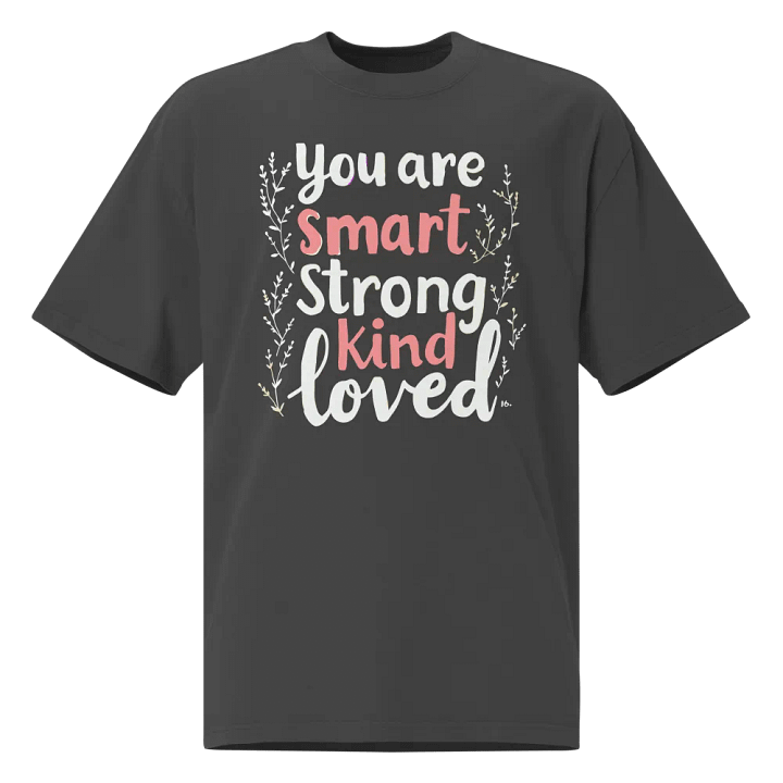 You Are Smart Srong Kind Loved T-Shirt product image (1)