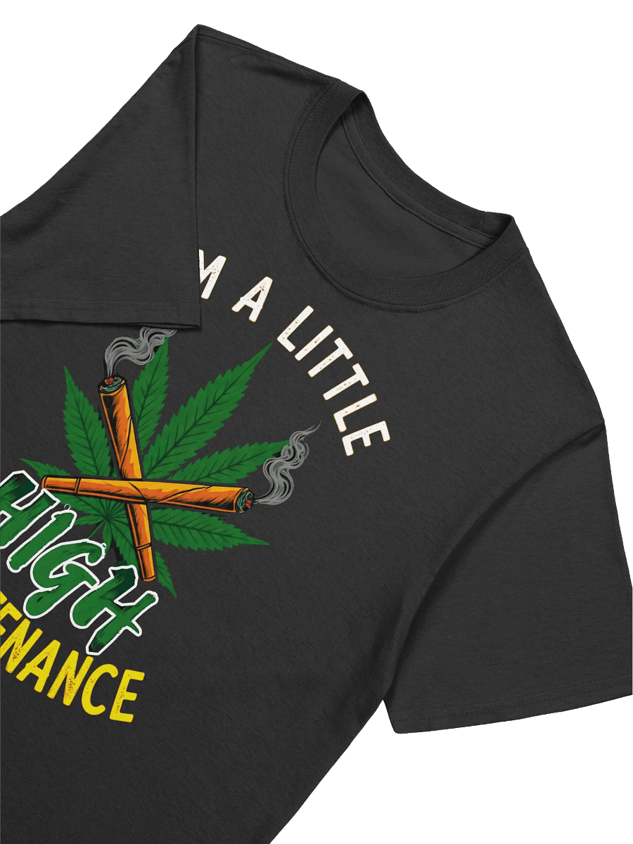 420 Weed-High Maintenance-A Funny Cannabis-Inspired T-Shirt product image (17)