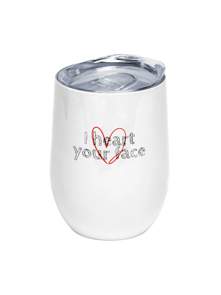 I heart your face * Wine Tumbler* product image (1)
