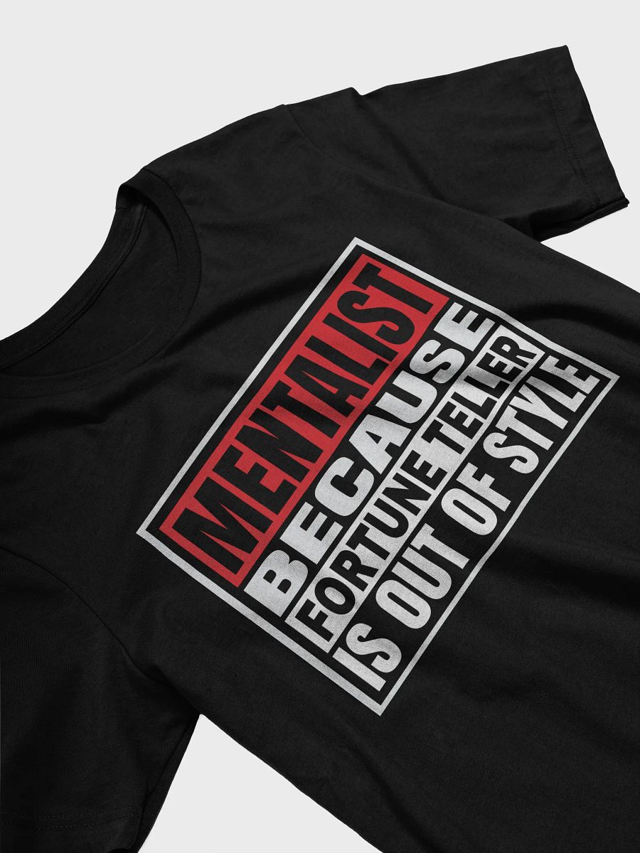 Mentalist Because Fortune Teller is Out of Style T-shirt product image (6)
