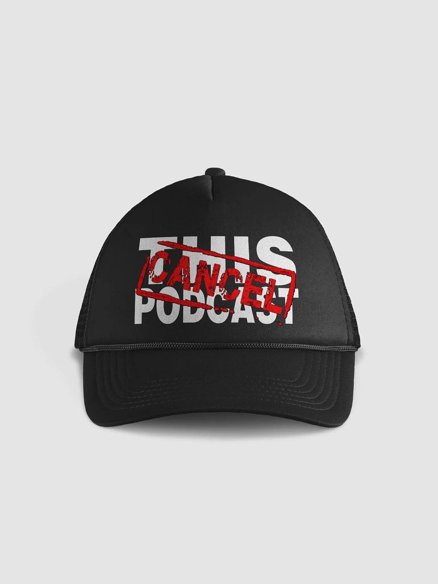 Cancel This Podcast Trucker Hat product image (1)