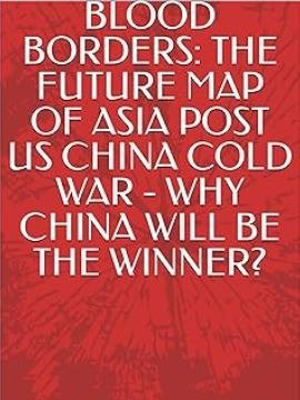 BLOOD BORDERS: THE FUTURE MAP OF ASIA POST US CHINA COLD WAR - WHY CHINA WILL BE THE WINNER? product image (1)