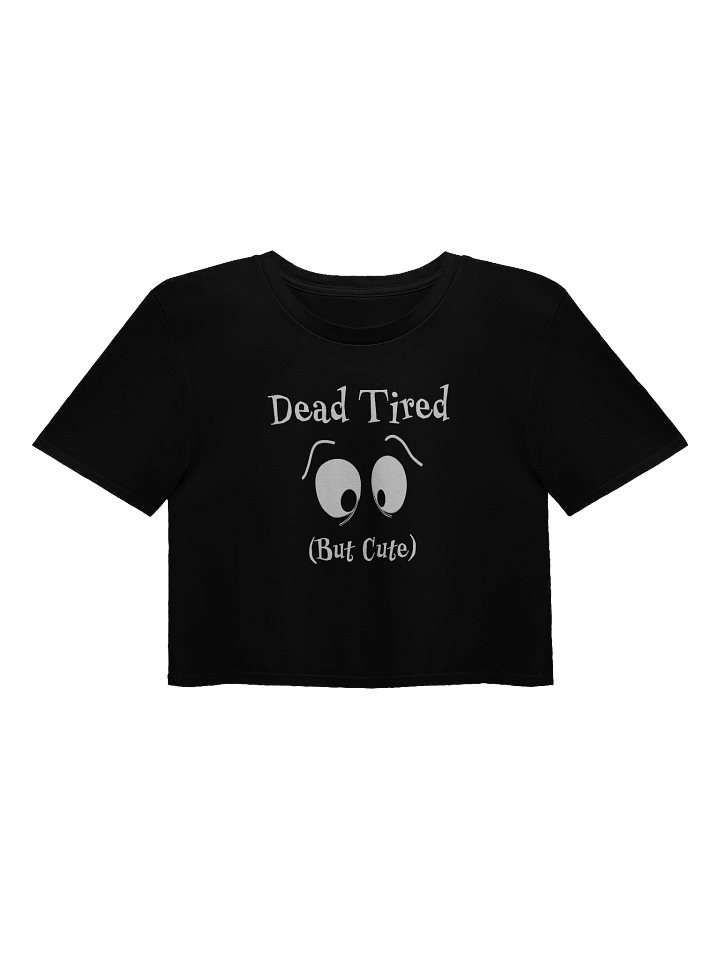 Dead Tired But Cute – Sleepy‑Eyed Cartoon Crop Top product image (1)