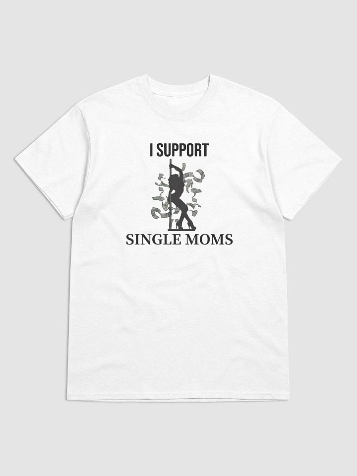 I support single moms T-shirts product image (1)