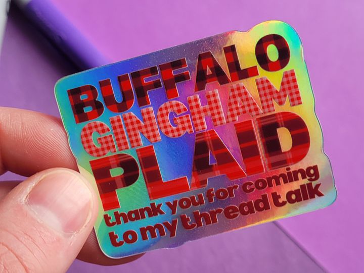 BUFFALO GINGHAM PLAID thank you for coming to my thread talk - Holographic Vinyl Sticker product image (2)