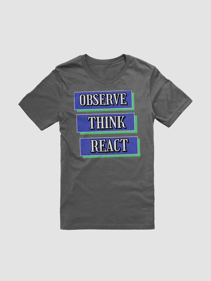Observe Think React Inspirational T-shirt product image (7)