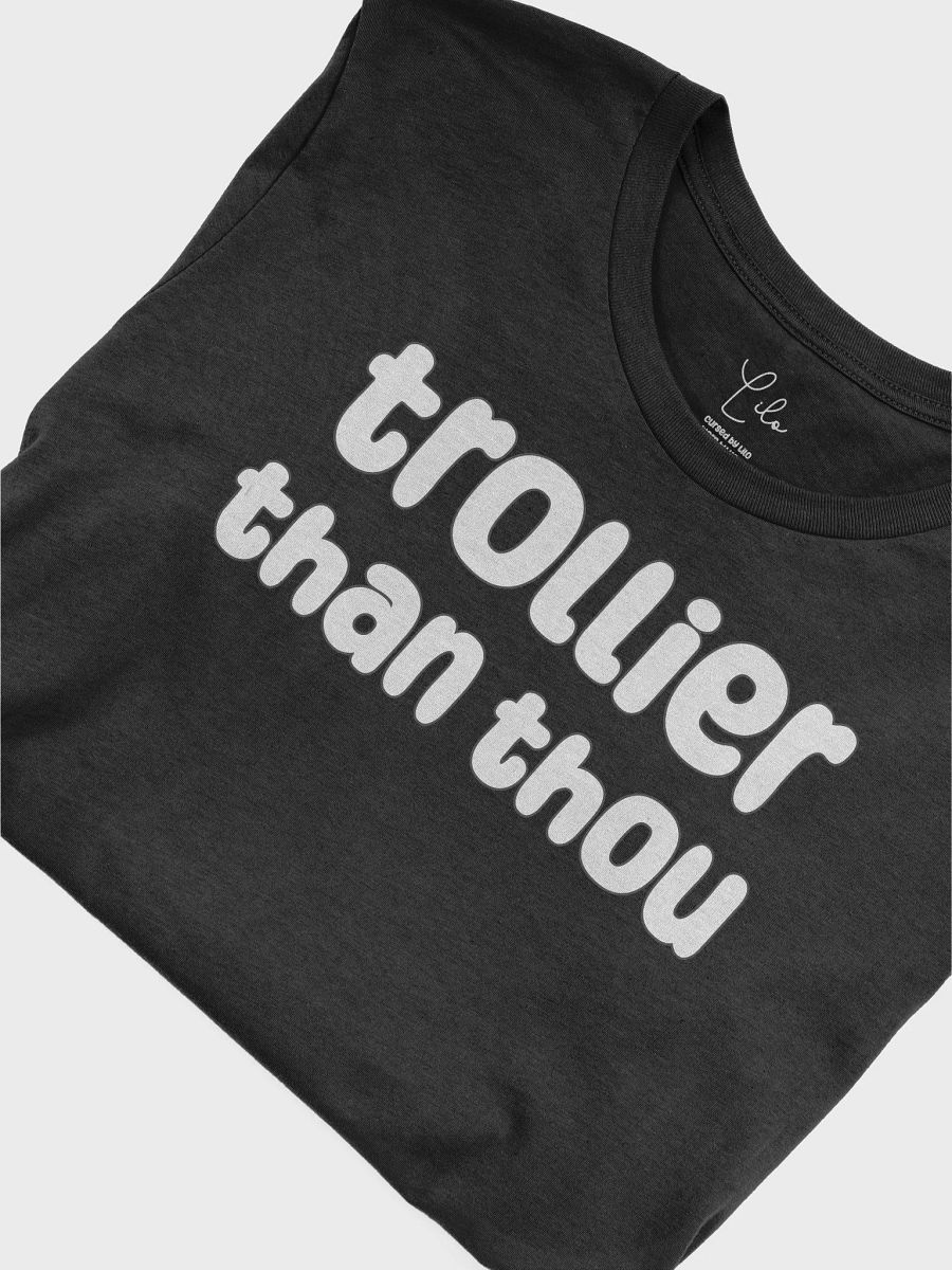 Trollier than thou Unisex T-Shirt - dark colours product image (43)