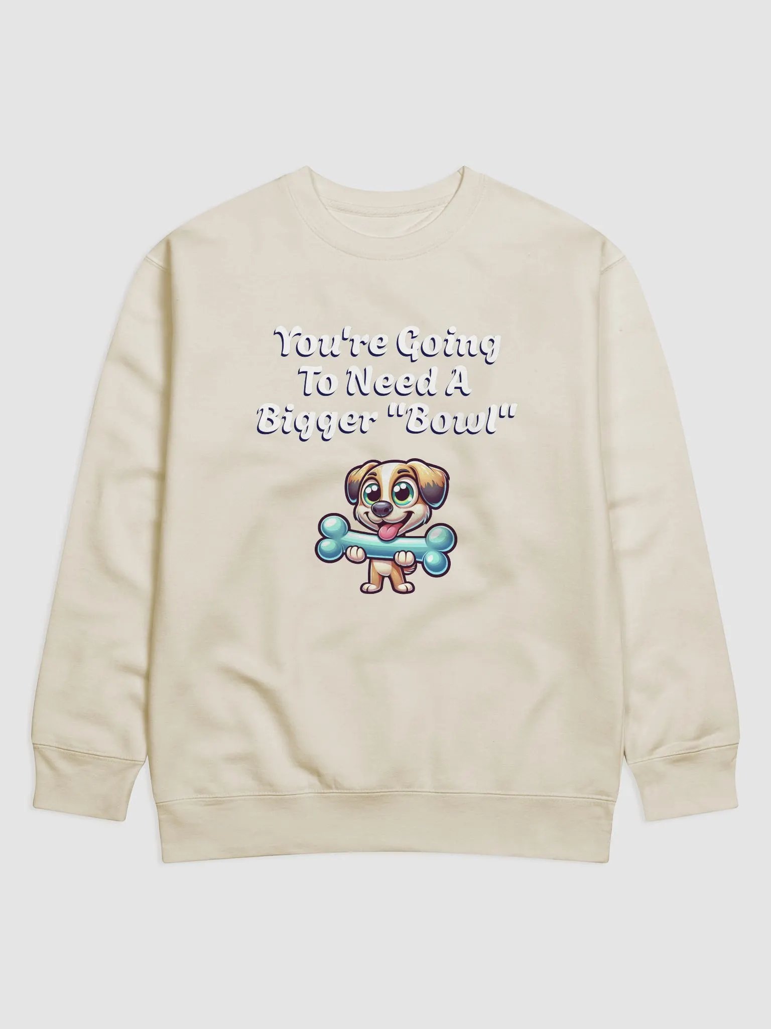 You're Going To Need A Bigger "Bowl" Sweatshirt product image (4)