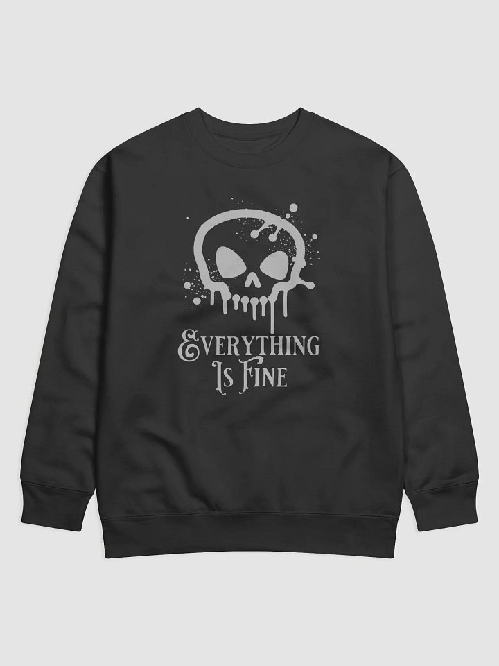 Everything Is Fine Skull Sweatshirt product image (1)