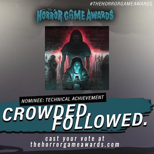 Ahh!! 😯😄 CROWDED. FOLLOWED. has been nominated for the Technical Achievement Award in the Horror Game Awards!!

There are 12 ...