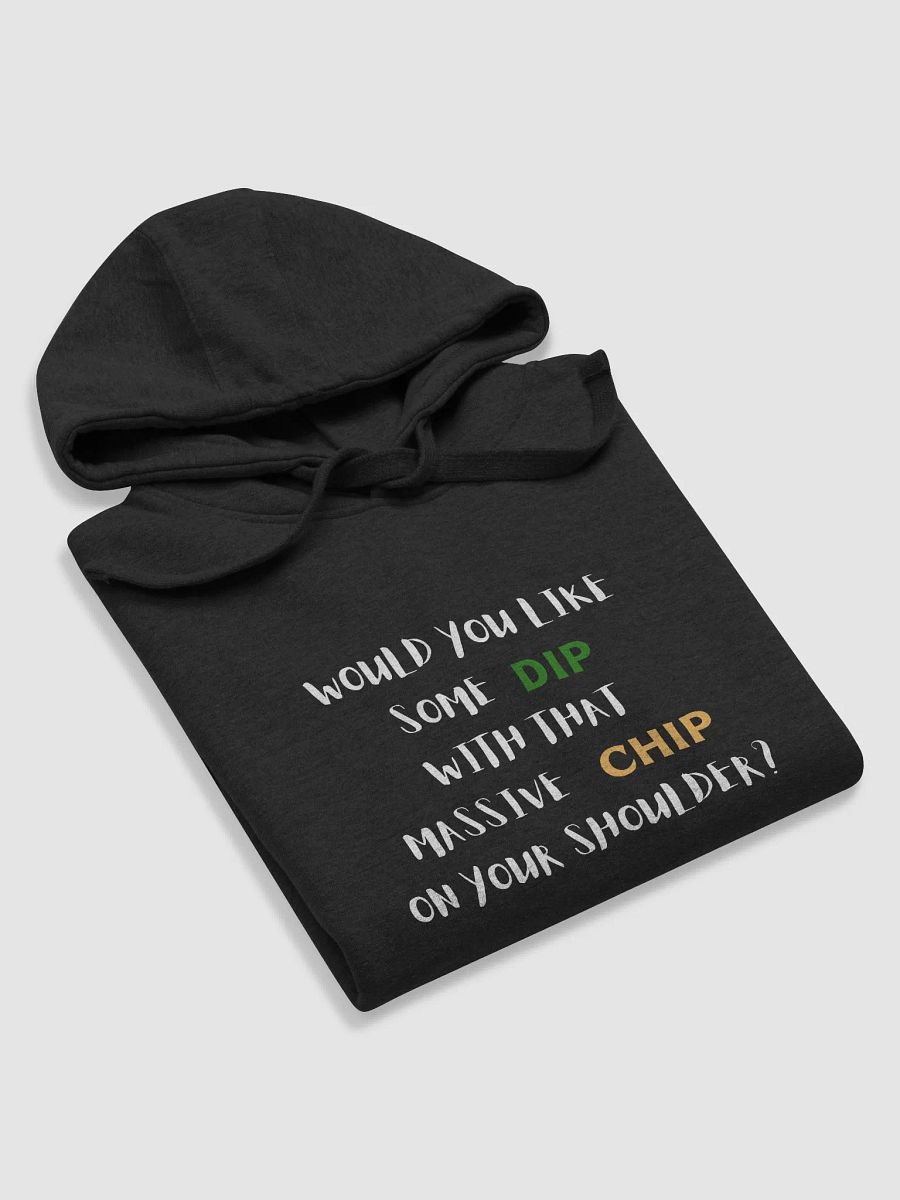 Would you like some dip with that massive chip on your shoulder?, dip and chips funny pun, cute joke, unisex hoodie product image (1)