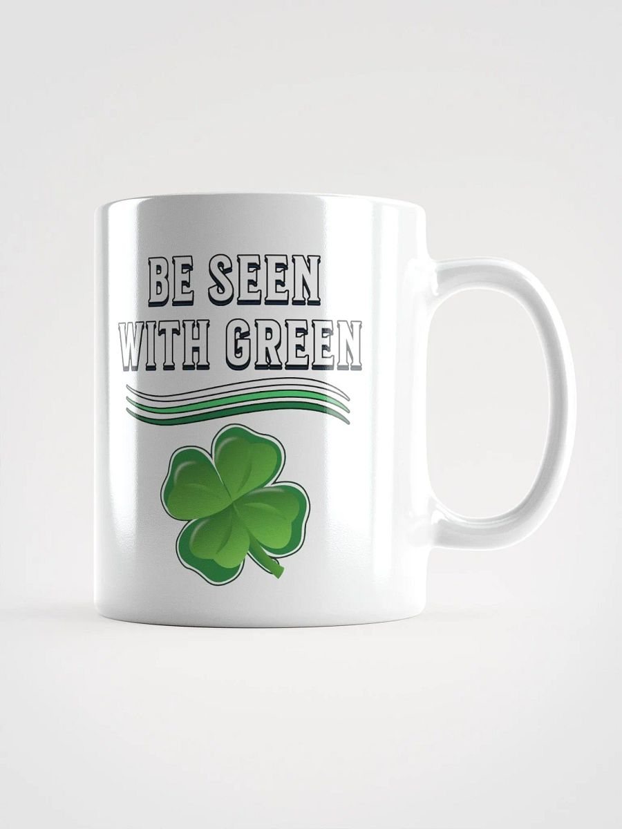 Be Seen With Green St. Patrick's Day White Mug product image (16)
