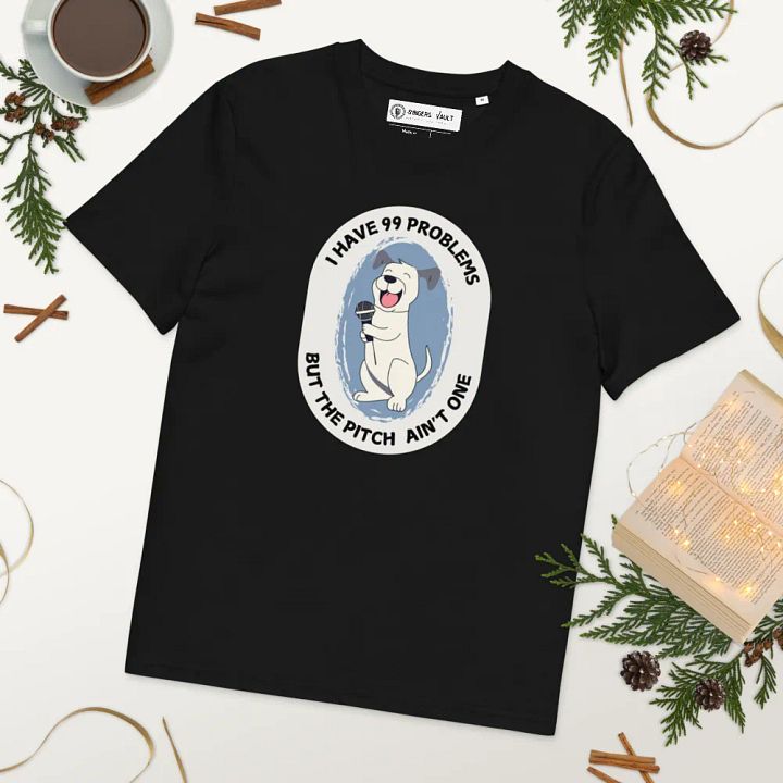 I Have 99 Problems - Funny T-Shirt For Singers and Dog Lovers product image (1)