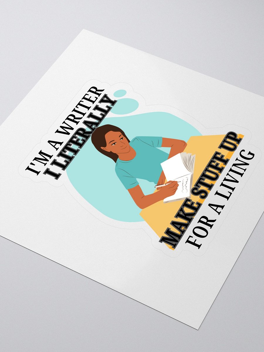 I'm a Writer: I Make Stuff Up Sticker product image (3)