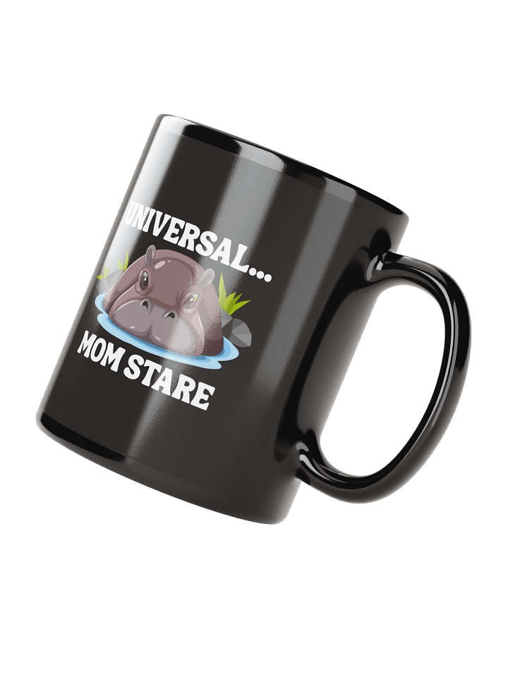 "Universal...Mom Stare" Hippo Limited Black Glossy Mug product image (4)