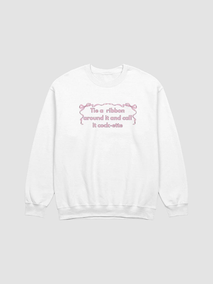 TIE A RIBBON AROUND IT AND CALL IT COCK-ETTE SWEATSHIRT product image (1)