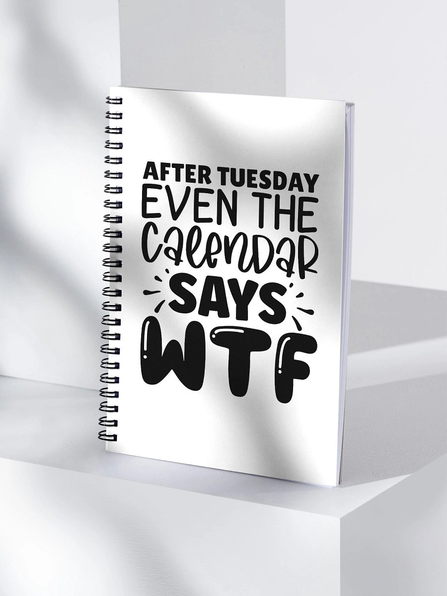 After Tuesday Even The Calendar Says WTF Notebook product image (4)